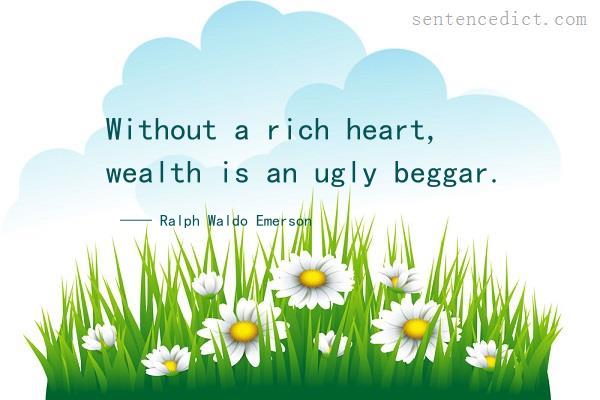 Good sentence's beautiful picture_Without a rich heart, wealth is an ugly beggar.