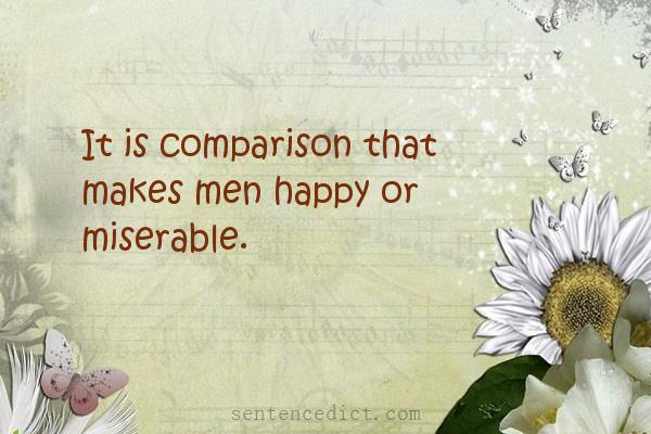 Good sentence's beautiful picture_It is comparison that makes men happy or miserable.