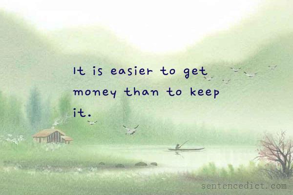 Good sentence's beautiful picture_It is easier to get money than to keep it.