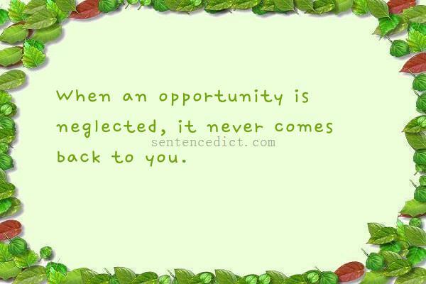 Good sentence's beautiful picture_When an opportunity is neglected, it never comes back to you.