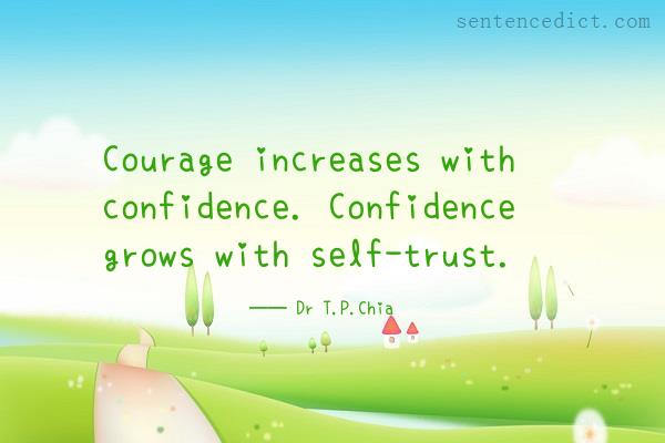 Good sentence's beautiful picture_Courage increases with confidence. Confidence grows with self-trust.