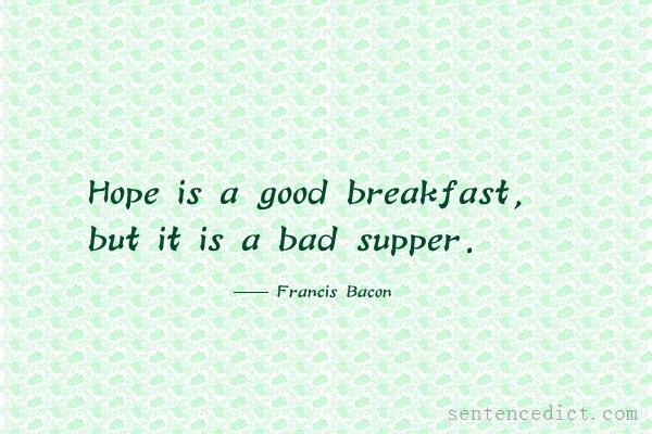 Good sentence's beautiful picture_Hope is a good breakfast, but it is a bad supper.