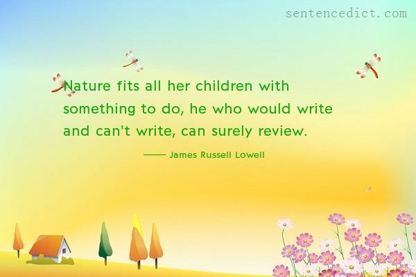 Good sentence's beautiful picture_Nature fits all her children with something to do, he who would write and can't write, can surely review.