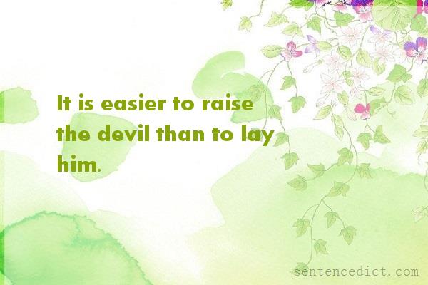 Good sentence's beautiful picture_It is easier to raise the devil than to lay him.
