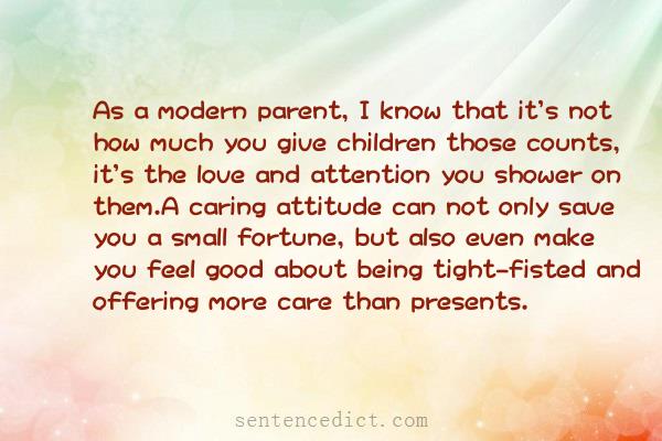 Good sentence's beautiful picture_As a modern parent, I know that it's not how much you give children those counts, it's the love and attention you shower on them.A caring attitude can not only save you a small fortune, but also even make you feel good about being tight-fisted and offering more care than presents.