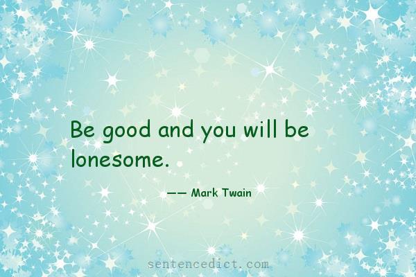 Good sentence's beautiful picture_Be good and you will be lonesome.