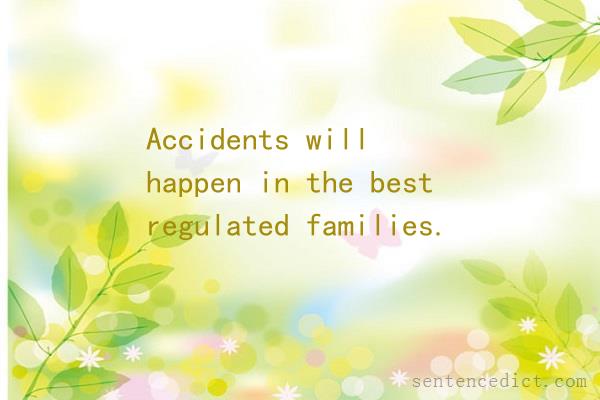 Good sentence's beautiful picture_Accidents will happen in the best regulated families.