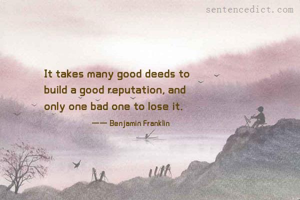 Good sentence's beautiful picture_It takes many good deeds to build a good reputation, and only one bad one to lose it.
