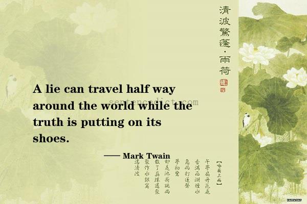 Good sentence's beautiful picture_A lie can travel half way around the world while the truth is putting on its shoes.