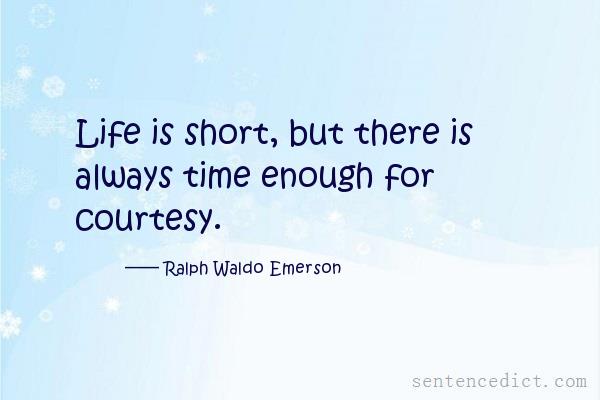 Good sentence's beautiful picture_Life is short, but there is always time enough for courtesy.
