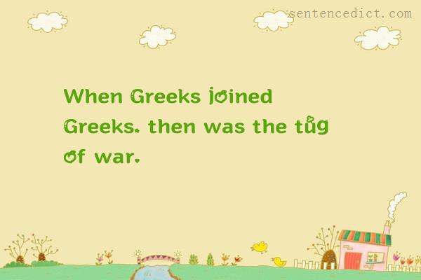 Good sentence's beautiful picture_When Greeks joined Greeks, then was the tug of war.