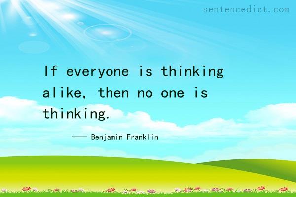 Good sentence's beautiful picture_If everyone is thinking alike, then no one is thinking.
