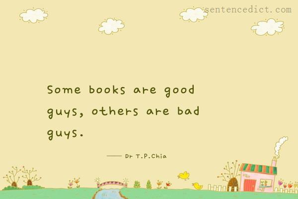 Good sentence's beautiful picture_Some books are good guys, others are bad guys.