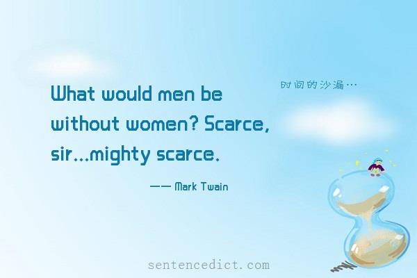 Good sentence's beautiful picture_What would men be without women? Scarce, sir...mighty scarce.