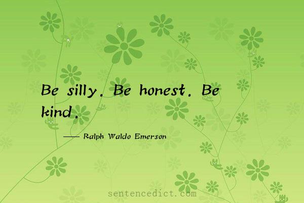 Good sentence's beautiful picture_Be silly. Be honest. Be kind.