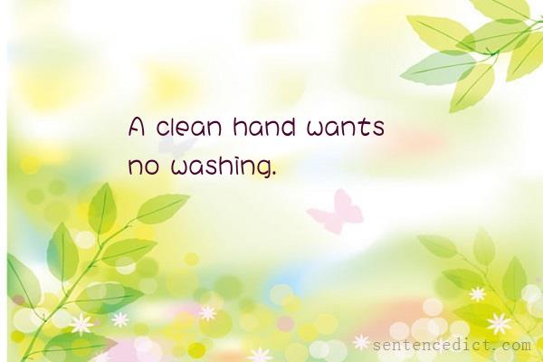 Good sentence's beautiful picture_A clean hand wants no washing.