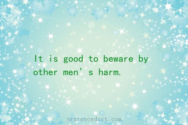 Good sentence's beautiful picture_It is good to beware by other men’s harm.