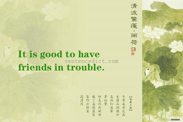Good sentence's beautiful picture_It is good to have friends in trouble.