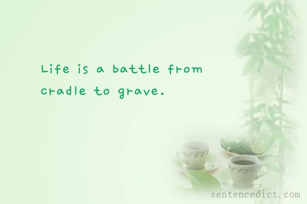 Good sentence's beautiful picture_Life is a battle from cradle to grave.