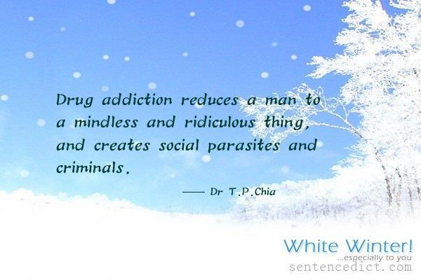 Good sentence's beautiful picture_Drug addiction reduces a man to a mindless and ridiculous thing, and creates social parasites and criminals.