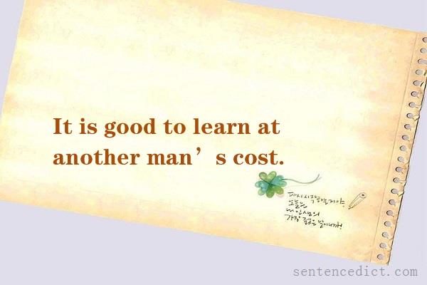 Good sentence's beautiful picture_It is good to learn at another man’s cost.