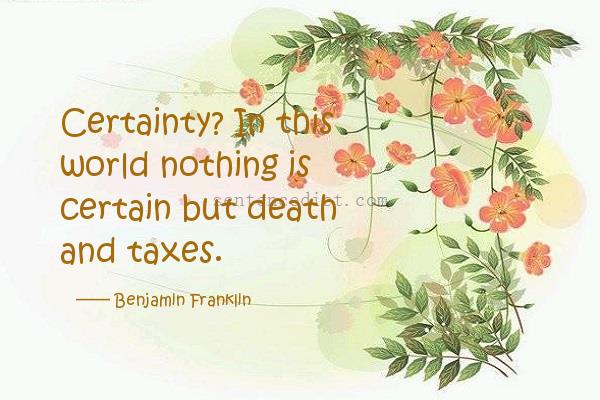 Good sentence's beautiful picture_Certainty? In this world nothing is certain but death and taxes.