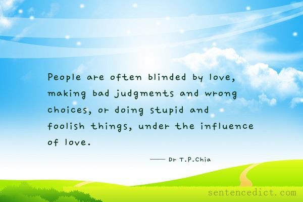 Good sentence's beautiful picture_People are often blinded by love, making bad judgments and wrong choices, or doing stupid and foolish things, under the influence of love.