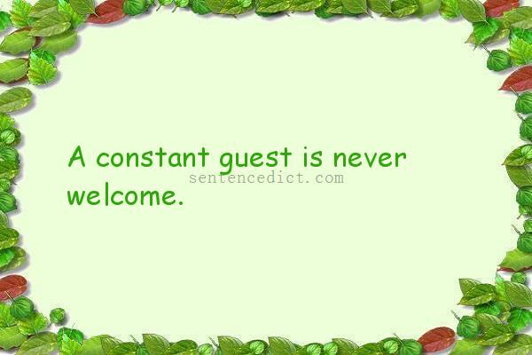 Good sentence's beautiful picture_A constant guest is never welcome.