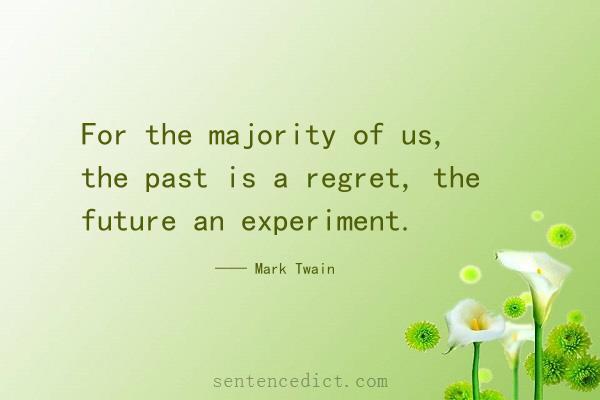 Good sentence's beautiful picture_For the majority of us, the past is a regret, the future an experiment.