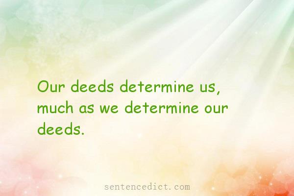 Good sentence's beautiful picture_Our deeds determine us, much as we determine our deeds.