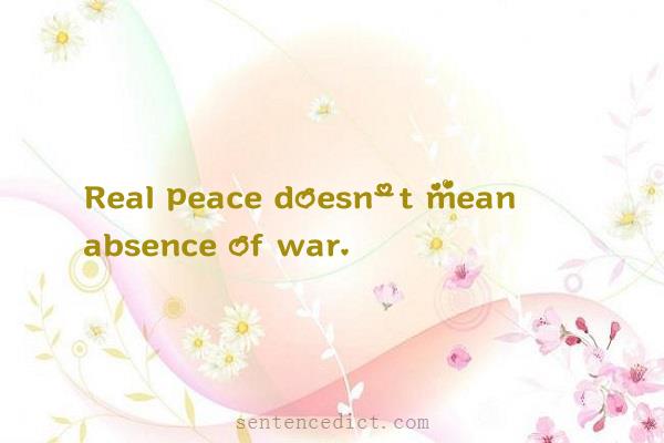 Good sentence's beautiful picture_Real peace doesn't mean absence of war.