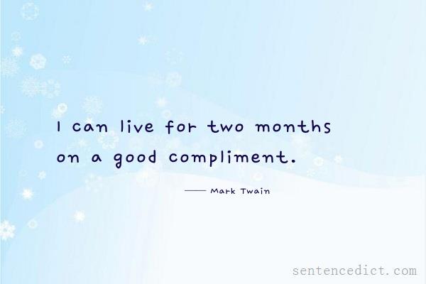 Good sentence's beautiful picture_I can live for two months on a good compliment.