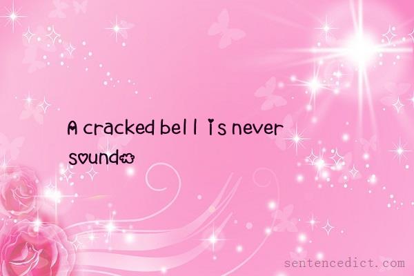 Good sentence's beautiful picture_A cracked bell is never sound.