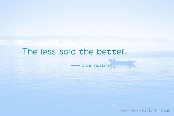 Good sentence's beautiful picture_The less said the better.