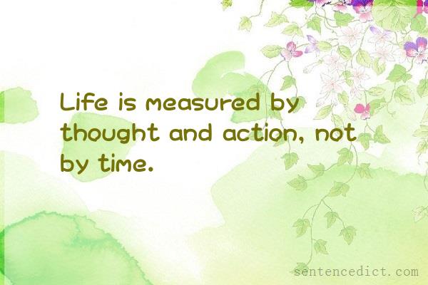 Good sentence's beautiful picture_Life is measured by thought and action, not by time.