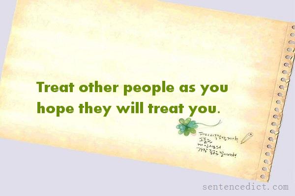 Good sentence's beautiful picture_Treat other people as you hope they will treat you.