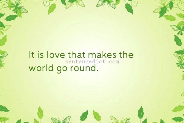 Good sentence's beautiful picture_It is love that makes the world go round.