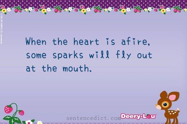 Good sentence's beautiful picture_When the heart is afire, some sparks will fly out at the mouth.