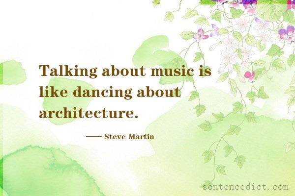 Good sentence's beautiful picture_Talking about music is like dancing about architecture.