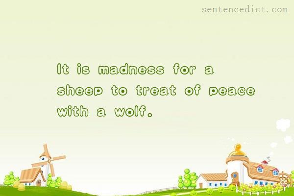 Good sentence's beautiful picture_It is madness for a sheep to treat of peace with a wolf.