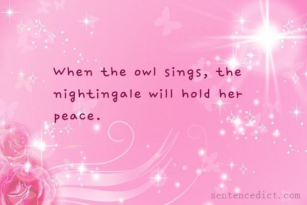 Good sentence's beautiful picture_When the owl sings, the nightingale will hold her peace.