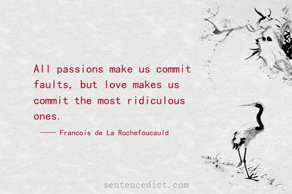Good sentence's beautiful picture_All passions make us commit faults, but love makes us commit the most ridiculous ones.