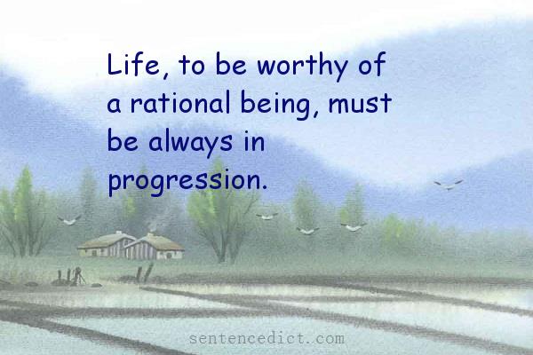 Good sentence's beautiful picture_Life, to be worthy of a rational being, must be always in progression.