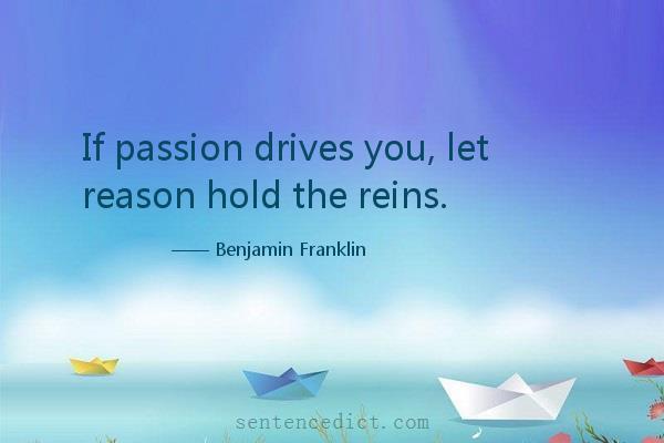 Good sentence's beautiful picture_If passion drives you, let reason hold the reins.