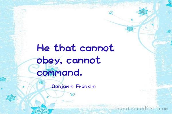 Good sentence's beautiful picture_He that cannot obey, cannot command.