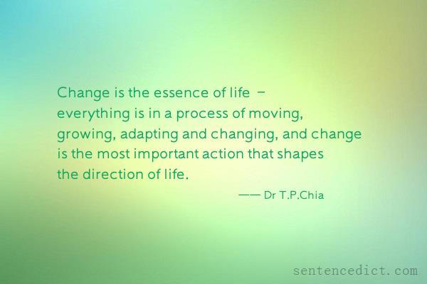 Good sentence's beautiful picture_Change is the essence of life – everything is in a process of moving, growing, adapting and changing, and change is the most important action that shapes the direction of life.