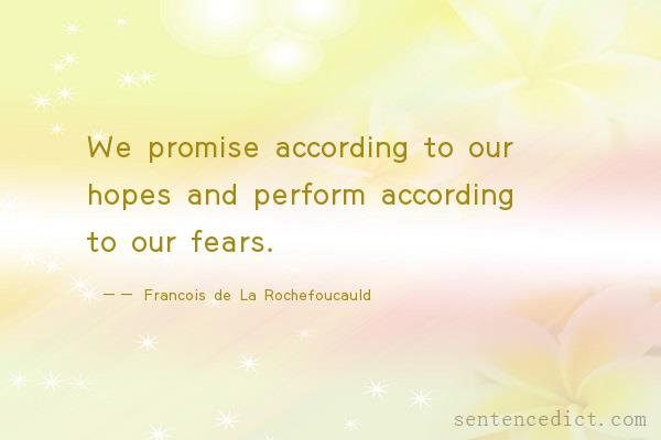 Good sentence's beautiful picture_We promise according to our hopes and perform according to our fears.
