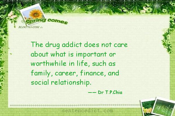 Good sentence's beautiful picture_The drug addict does not care about what is important or worthwhile in life, such as family, career, finance, and social relationship.