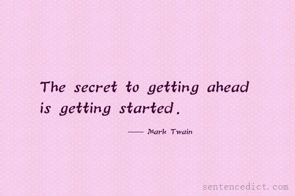 Good sentence's beautiful picture_The secret to getting ahead is getting started.