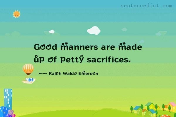 Good sentence's beautiful picture_Good manners are made up of petty sacrifices.